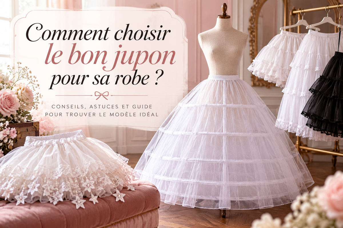 Comment choisir son jupon ? Guide pour trouver le bon modèle